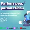 Podcast parlons peu parlons Sécu